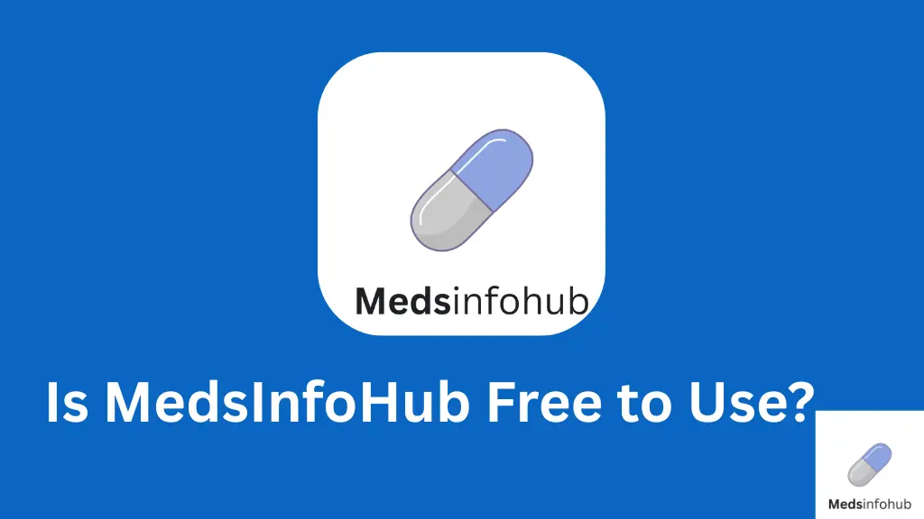 Is MedsInfoHub Free to Use?